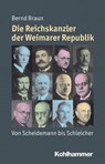 Die Reichskanzler der Weimarer Republik - Bernd Braun ; Julia Angster ; Peter Steinbach ; Reinhold Weber - 9783170233157