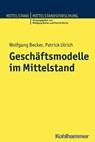 Geschäftsmodelle im Mittelstand - Wolfgang Becker ; Patrick Ulrich - 9783170240537