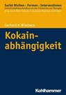 Kokainabhängigkeit - Gerhard A. Wiesbeck ; Oliver Bilke-Hentsch ; Euphrosyne Gouzoulis-Mayfrank ; Michael Klein - 9783170240636