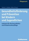 Gesundheitsförderung und Prävention bei Kindern und Jugendlichen - Elisabeth Holoch ; Maria Lüdeke ; Elfriede Zoller ; Katrin Witkowski ; Andreas Kocks ; Tobias Bischoff ; Sabine Kleemeier-Dittus ; Gerlinde Kohl-Lorig ; Kerstin Scholtes-Spang - 9783170242135
