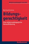 Bildungsgerechtigkeit - Bernhard Grümme ; Rita Burrichter ; Hans Mendl ; Manfred L. Pirner ; Martin Rothgangel ; Thomas Schlag - 9783170242210