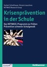 Krisenprävention in der Schule - Herbert Scheithauer ; Vincenz Leuschner ; NETWASS Research Group ; Nora Fiedler ; Johanna Scholl ; Friederike Sommer ; Ralf Wölfer ; Miriam Schroer-Hippel ; Katharina Neumetzler ; Jennifer Panno ; Sarah Steinweg ; Anna Lippok ; Armin Müller - 9783170254299