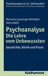 Psychoanalyse - Die Lehre vom Unbewussten - Marianne Leuzinger-Bohleber ; Heinz Weiß ; Cord Benecke ; Lilli Gast ; Wolfgang Mertens - 9783170259584