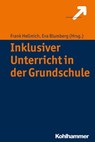 Inklusiver Unterricht in der Grundschule - Katja Adl-Amini ; Timm Albers ; Ursula Carle ; Antje Ehlert ; Tanja-Maria Ewald ; Anne Frey ; Annemarie Fritz ; Theresa Mester ; Marie-Luise Gehrmann ; Gamze Görel ; Ilonca Hardy ; Uta Häsel-Weide ; Christian Huber ; Joachim Kahlert ; Kim Lange-Schubert ; - 9783170260016