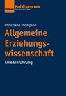 Allgemeine Erziehungswissenschaft - Christiane Thompson ; Jörg Dinkelaker ; Merle Hummrich ; Wolfgang Meseth ; Sascha Neumann - 9783170261679