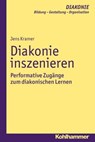 Diakonie inszenieren - Jens Kramer ; Jürgen Gohde ; Hanns-Stephan Haas ; Klaus D. Hildemann ; Beate Hofmann ; Heinz Schmidt ; Christoph Sigrist - 9783170262850