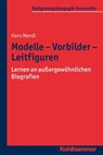 Modelle - Vorbilder - Leitfiguren - Hans Mendl ; Rita Burrichter ; Bernhard Grümme ; Manfred L. Pirner ; Martin Rothgangel ; Thomas Schlag - 9783170263505