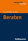 Beraten - Cornelia Maier-Gutheil ; Birte Egloff ; Werner Helsper ; Jochen Kade ; Christian Lüders ; Frank Olaf Radtke ; Werner Thole - 9783170267480