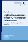 Legitimierungsprozess junger VC-finanzierter Unternehmen - Siegrun Brink ; Michael J. Fallgatter ; Tobias Langner ; Werner Bönte - 9783170270503