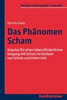 Das Phänomen Scham - Daniela Haas ; Rita Burrichter ; Bernhard Grümme ; Hans Mendl ; Manfred L. Pirner ; Martin Rothgangel ; Thomas Schlag - 9783170271562