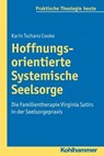 Hoffnungsorientierte Systemische Seelsorge - Karin Tschanz Cooke ; Gottfried Bitter ; Kristian Fechtner ; Ottmar Fuchs ; Albert Gerhards ; Thomas Klie ; Helga Kohler-Spiegel ; Isabelle Noth ; Ulrike Wagner-Rau - 9783170271807