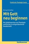 Mit Gott neu beginnen - Michael Schüßler ; Gottfried Bitter ; Kristian Fechtner ; Ottmar Fuchs ; Albert Gerhards ; Thomas Klie ; Helga Kohler-Spiegel ; Isabelle Noth ; Ulrike Wagner-Rau - 9783170272125