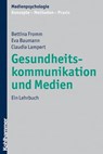 Gesundheitskommunikation und Medien - Bettina Fromm ; Eva Baumann ; Claudia Lampert - 9783170281301