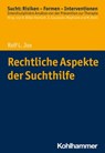 Rechtliche Aspekte der Suchthilfe - Rolf L. Jox ; Oliver Bilke-Hentsch ; Euphrosyne Gouzoulis-Mayfrank ; Michael Klein - 9783170287617