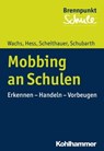 Mobbing an Schulen - Sebastian Wachs ; Markus Hess ; Herbert Scheithauer ; Wilfried Schubarth ; Norbert Grewe - 9783170300422