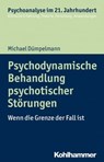 Psychodynamische Behandlung psychotischer Störungen - Michael Dümpelmann ; Cord Benecke ; Lilli Gast ; Marianne Leuzinger-Bohleber ; Wolfgang Mertens - 9783170308329