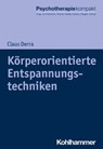 Körperorientierte Entspannungstechniken - Claus Derra ; Corinna Schilling ; Nina Heinrichs ; Rita Rosner ; Günter H. Seidler ; Carsten Spitzer ; Rolf-Dieter Stieglitz ; Bernhard Strauß ; Harald Freyberger - 9783170312241