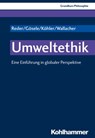 Umweltethik - Michael Reder ; Andreas Gösele ; Lukas Köhler ; Johannes Wallacher - 9783170314696