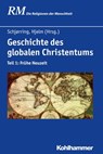 Geschichte des globalen Christentums - Carsten Bach-Nielsen ; Alfons Brüning ; Mariano Delgado ; Andreas Holzem ; Ronnie Po-chia Hsia ; Thomas Kaufmann ; Hartmut Lehmann ; Bruce Masters ; Jan Stievermann ; Kevin Ward ; Peter Antes ; Manfred Hutter ; Jörg Rüpke - 9783170315013
