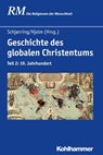 Geschichte des globalen Christentums - Margaret Bendroth ; Martin N. Dreher ; Christian Gottlieb ; Andreas Holzem ; Klaus Koschorke ; Frieder Ludwig ; Hugh McLeod ; Mitri Raheb ; Ulrike Schröder ; Kevin Ward ; Peter Antes ; Manfred Hutter ; Jörg Rüpke - 9783170315044