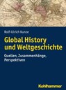 Global History und Weltgeschichte - Rolf-Ulrich Kunze - 9783170318427