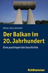 Der Balkan im 20. Jahrhundert - Oliver Jens Schmitt - 9783170318601