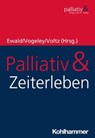 Palliativ & Zeiterleben - Hermann Ewald ; Wolfgang Achtner ; Ulrich Eibach ; Manfred Gaspar ; Elmar Hatzelmann ; Christian Kupke ; Ruthmarijke Smeding ; Kai Vogeley ; Raymond Voltz ; Marina Kojer ; Stefan Schmidt ; Solveig Dietrich ; David Heinz Victor Vogel ; Tanja C. Vollmer ; M - 9783170320178