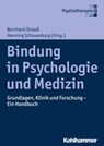 Bindung in Psychologie und Medizin - Bernhard Strauß ; Henning Schauenburg ; Johanna Behringer ; Svenja Taubner ; Ulrike Dinger ; Johannes C. Ehrenthal ; Gottfried Spangler ; Carl Eduard Scheidt ; Claudia Subic-Wrana ; Daniela Victor ; Diane Lange ; Ute Ziegenhain ; Paul Schröder ; Inge Seif - 9783170322530