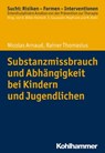 Substanzmissbrauch und Abhängigkeit bei Kindern und Jugendlichen - Nicolas Arnaud ; Rainer Thomasius ; Oliver Bilke-Hentsch ; Euphrosyne Gouzoulis-Mayfrank ; Michael Klein - 9783170323117
