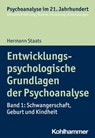 Entwicklungspsychologische Grundlagen der Psychoanalyse - Hermann Staats ; Cord Benecke ; Lilli Gast ; Marianne Leuzinger-Bohleber ; Wolfgang Mertens - 9783170324534