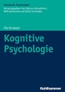 Kognitive Psychologie - Tilo Strobach ; Robert Gaschler ; Julia Karbach ; Franziska Orscheschek ; Marcus Hasselhorn ; Wilfried Kunde ; Silvia Schneider - 9783170326637