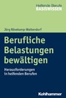 Berufliche Belastungen bewältigen - Jörg Rövekamp-Wattendorf ; Heinrich Greving ; Marion Menke - 9783170327573
