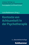 Kontexte von Achtsamkeit in der Psychotherapie - Sylvia Wetzel ; Clarissa Schwarz ; Eckhard Roediger ; Klaus Renn ; Luise Reddemann ; Michael Ermann - 9783170329522