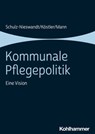 Kommunale Pflegepolitik - Frank Schulz-Nieswandt ; Ursula Köstler ; Kristina Mann - 9783170330863