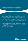 Abrechnungsfragen in der Notaufnahme - Stephan Porten ; Katharina Schmid ; Claudia Schubert ; Rolf Dubb ; Jürgen Müller - 9783170331181