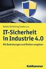 IT-Sicherheit in Industrie 4.0 - Annika Selzer ; Harald Schöning ; Martin Laabs ; Sinisa Dukanovic ; Thorsten Henkel ; Marion Steven - 9783170333895
