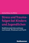 Stress und Traumafolgen bei Kindern und Jugendlichen - Andrea Dixius ; Eva Möhler - 9783170337442