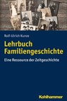 Lehrbuch Familiengeschichte - Rolf-Ulrich Kunze - 9783170339316