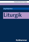 Liturgik - Jörg Neijenhuis ; Thomas Klie ; Thomas Schlag - 9783170341005