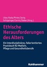 Ethische Herausforderungen des Alters - Gerhard Aigner ; Kristin Attems ; Alois Birklbauer ; Robert Birnbacher ; Karl Cernic ; Peter Dovjak ; Susanne Dungs ; Markus Egger ; Barbara Friesenecker ; Thomas Frühwald ; Wolfgang Grisold ; Katharina Heimerl ; Johannes Huber ; Dieter Hubmann ; Herbert  - 9783170342286