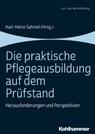 Die praktische Pflegeausbildung auf dem Prüfstand - Sophie Busalt ; Daniela Heil ; Simon Jäger ; Anke Kany ; Armin Leibig ; Mechthild Löwenstein ; Diana Nohe ; Eva Maria Panfil ; Karl-Heinz Sahmel ; Anastasia Schweibert - 9783170343047