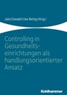 Controlling in Gesundheitseinrichtungen als handlungsorientierter Ansatz - Monika Abeling ; Bouchra Achoumrar ; John Ahrens ; Heike Asbach ; Uwe Bettig ; Daniela Bürks ; Matthias Bracht ; Elena Da Silva Leal ; Thorsten Driehaus ; Matthias Ernst ; Martin Eversmeyer ; Christine Fuchs ; Johannes Grundmann ; Bernhard Güntert ; Uwe H - 9783170343139