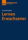 Lernen Erwachsener - Jörg Dinkelaker ; Merle Hummrich ; Wolfgang Meseth ; Sascha Neumann ; Christiane Thompson - 9783170344891
