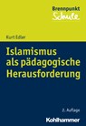 Islamismus als pädagogische Herausforderung - Kurt Edler - 9783170345775