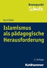Islamismus als pädagogische Herausforderung - Kurt Edler ; Norbert Grewe ; Herbert Scheithauer ; Wilfried Schubarth ; Alfred Berger ; Sebastian Wachs - 9783170345799
