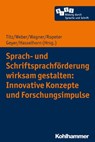 Sprach- und Schriftsprachförderung wirksam gestalten: Innovative Konzepte und Forschungsimpulse - Janin Brandenburg ; Tim Brosowski ; Necle Bulut ; Pia Claes ; Peter Cloos ; Jan-Henning Ehm ; Kathrin Gabler ; Anika Göbel ; Evghenia Goltsev ; Ilonca Hardy ; Sofie Henschel ; Birgit Heppt ; Rosa Hettmannsperger ; Oliver Hormann ; Sina Simone Huschka ; Ka - 9783170363366