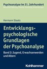 Entwicklungspsychologische Grundlagen der Psychoanalyse - Hermann Staats ; Cord Benecke ; Lilli Gast ; Marianne Leuzinger-Bohleber ; Wolfgang Mertens - 9783170368552