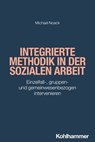 Integrierte Methodik in der Sozialen Arbeit - Michael Noack ; Rudolf Bieker - 9783170368958