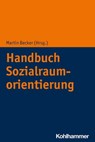 Handbuch Sozialraumorientierung - Fabian Frank ; Ines Himmelsbach ; Ulrike Jensen ; Cornelia Kricheldorff ; Peter Kuhnert ; Christian Roesler ; Nausikaa Schirilla ; Jürgen Sehrig ; Sabine Triska ; Mone Welsche - 9783170372405