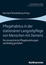 Pflegehabitus in der stationären Langzeitpflege von Menschen mit Demenz - Heike Baranzke ; Lisa Luft ; Lola Maria Amekor ; Volker Fenchel ; Leonie Mareen Göcke ; Helen Güther ; Alfons Maurer ; Sabine Ursula Nover ; Frank Schulz-Nieswandt - 9783170373129
